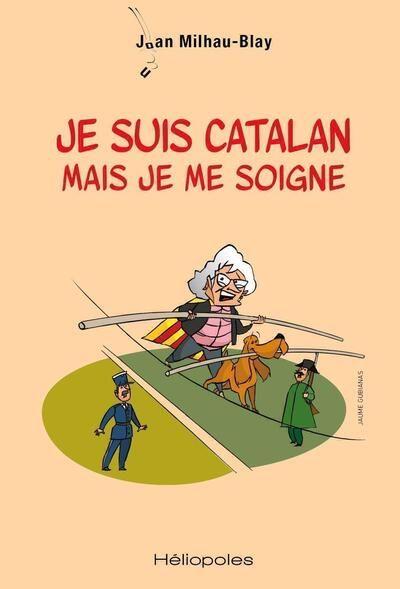 Présentation du livre "Je suis Catalan mais je me soigne" de  Juan Milhau-Blay et Jaume Gubianas (Illustrateur) - 