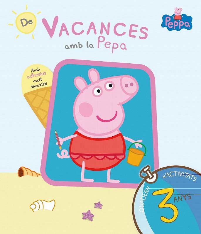 DE VACANCES AMB LA PEPA (LA PORQUETA PEPA. QUADERN D'ACTIVITATS 3 ANYS) | 9788437200699 | VARIOS AUTORES