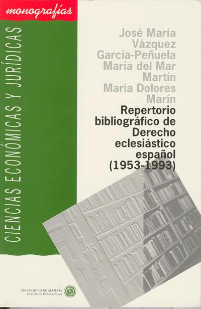 REPERTORIO BIBLIOGRÁFICO DE DERECHO ECLESIÁSTICO ESPAÑOL (1953-1993) | 9788482400181 | VÁZQUEZ GARCÍA-PEÑUELA, JOSÉ Mª/MARTÍN, Mª DEL MAR/MARÍN, Mª DOLORES