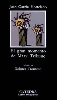 EL GRAN MOMENTO DE MARY TRIBUNE | 9788437609348 | GARCÍA HORTELANO, JUAN