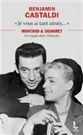 JE VOUS AI TANT AIMÉS... : MONTAND & SIGNORET, UN COUPLE DANS L'HISTOIRE | 9782268108070 | CASTALDI, BENJAMIN