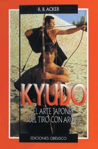 KYUDO-EL ARTE JAPONES DE TIRO CON ARCO | 9788477206897 | ACKER, WILLIAM R. B.