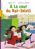 A LA COUR DU ROI-SOLEIL  | 9782745930392 | JAY / LE GRAND