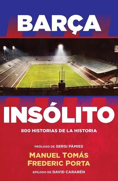 BARÇA INSÓLITO | 9788494506437 | FREDERIC PORTA/MANUEL TOMÁS