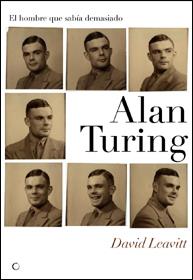 ALAN TURING. EL HOMBRE QUE SABÍA DEMASIADO | 9788495348302 | LEAVITT, DAVID