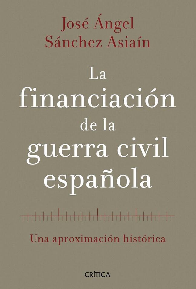 LA FINANCIACIÓN DE LA GUERRA CIVIL ESPAÑOLA | 9788498926613 | JOSÉ ÁNGEL SÁNCHEZ ASIAÍN