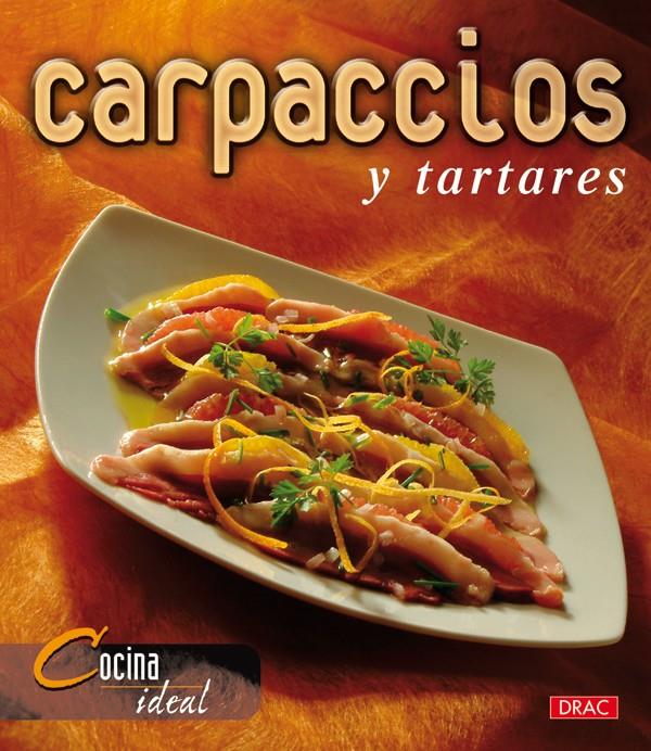 COCINA IDEAL. CARPACCIOS  Y TARTARES | 9788496550766 | COCINA IDEAL