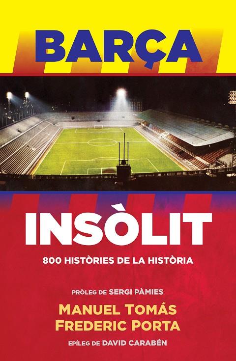 BARÇA INSÒLIT | 9788494506444 | MANUEL TOMÁS/FREDERIC PORTA