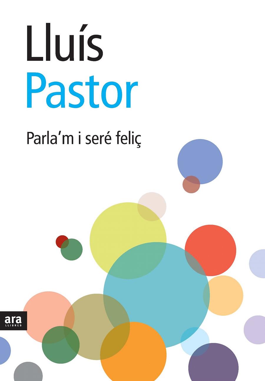 PARLA'M I SERÉ FELIÇ | 9788492406920 | PASTOR, LLUÍS