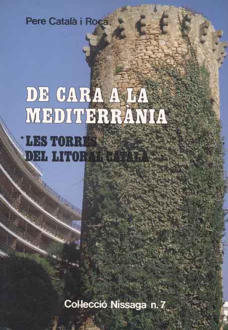 DE CARA A LA MEDITERRÀNIA. LES TORRES DEL LITORAL CATALÀ | 9788423202515 | CATALÀ I ROCA, PERE