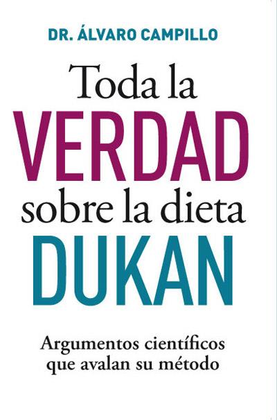 TODA LA VERDAD SOBRE LA DIETA DUKAN | 9788490064221 | CAMPILLO , ALVARO