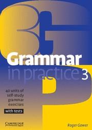 GRAMMAR IN PRACTICE 3 WITH TESTS | 9780521540414 | GOWER, ROGER