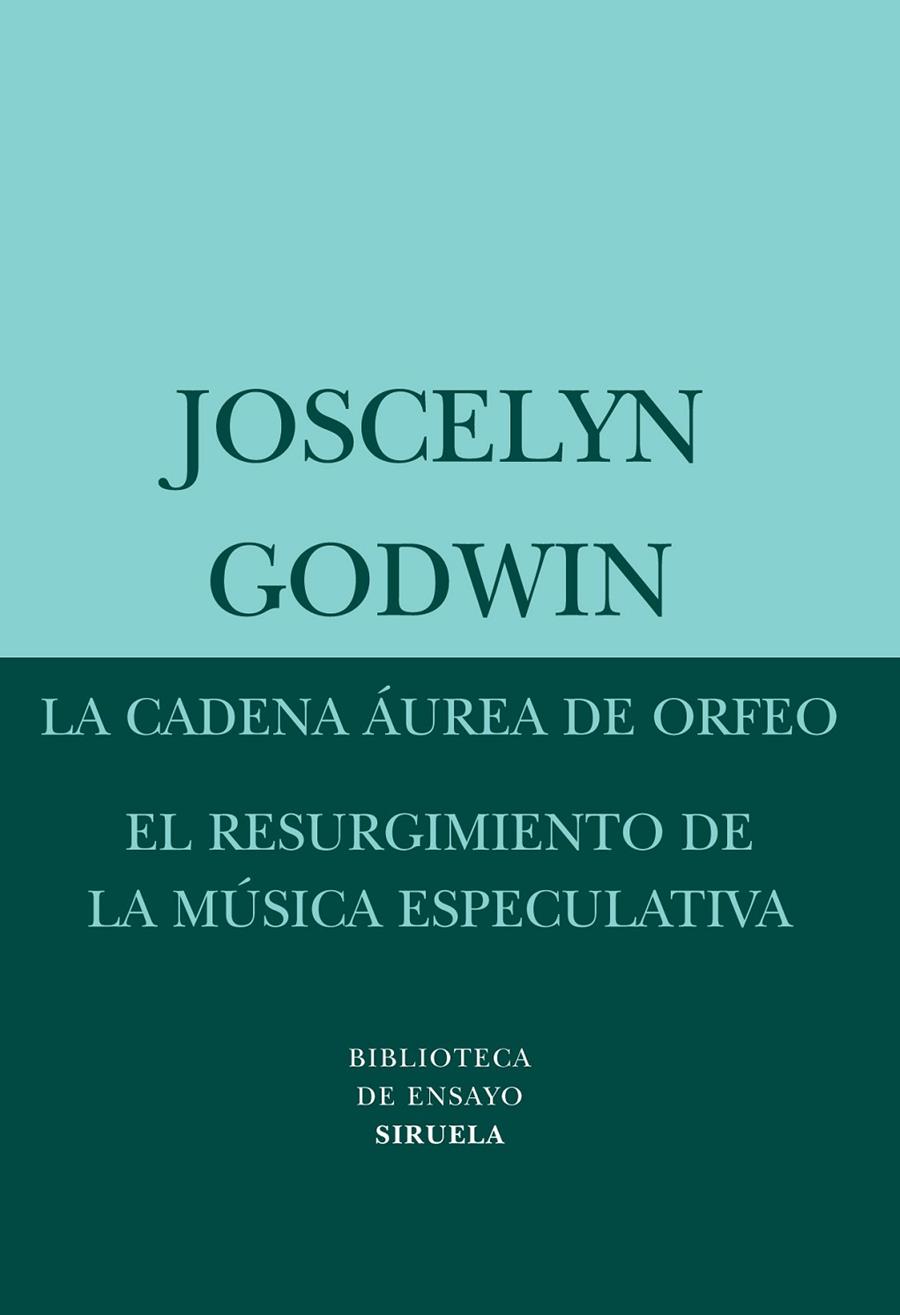 LA CADENA ÁUREA DE ORFEO / EL RESURGIMIENTO DE LA MÚSICA ESPECULATIVA | 9788498413397 | GODWIN, JOSCELYN