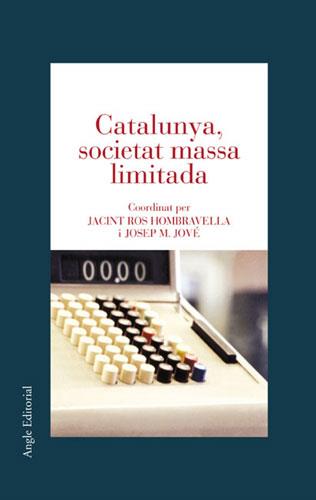 CATALUNYA, SOCIETAT MASSA LIMITADA | 9788496103146 | LÓPEZ CASASNOVAS, GUILLEM/TREMOSA I BALCELLS, RAMON/CASALS COUTURIER , MURIEL/SOY I CASALS, ANTONI