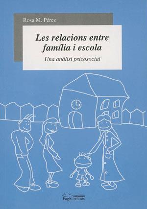 LES RELACIONS ENTRE FAMILIA I ESCOLA | 9788497791519 | PÉREZ, ROSA MARIA