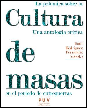 LA POLÉMICA SOBRE LA CULTRUA DE MASAS EN EL PERIODO DE ENTREGUERRAS | 9788437087764 | VARIOS AUTORES