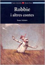 ROBBIE I ALTRES RELATS. COL.LECCIÓ AULA LITERÀRIA. AUXILIAR | 9788431635084 | ASIMOV, ISAAC/CORNELL, PAUL/Y OTROS/RAICH, MARIA