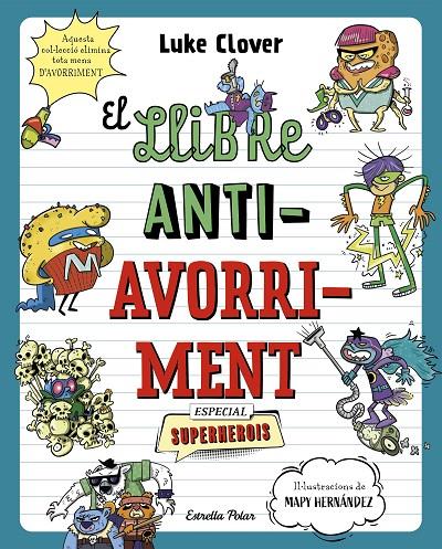 EL LLIBRE ANTIAVORRIMENT. ESPECIAL SUPERHEROIS | 9788413895314 | CLOVER, LUKE