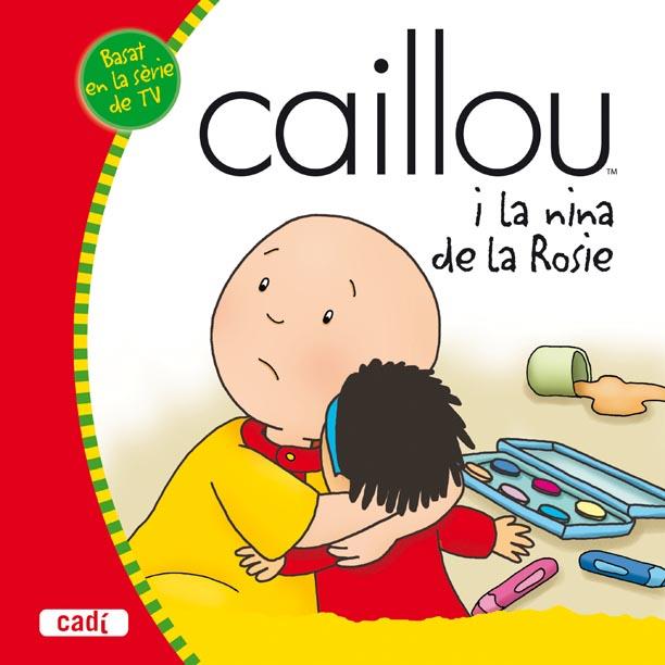 CAILLOU I LA NINA DE LA ROSIE | 9788447460441