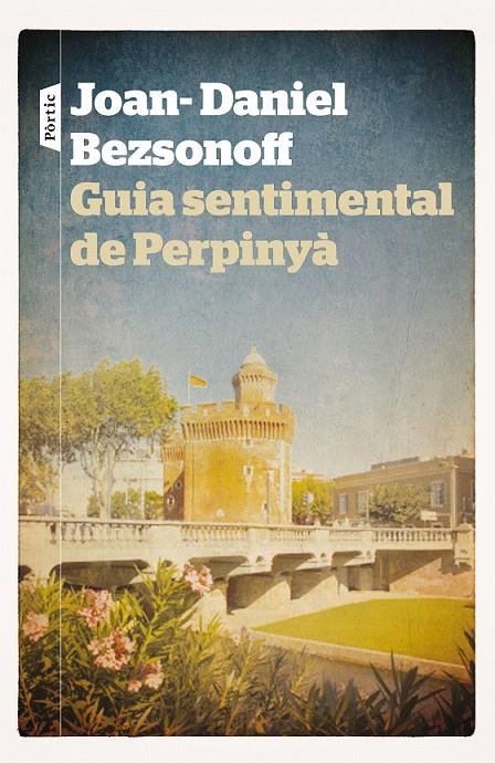 GUIA SENTIMENTAL DE PERPINYÀ | 9788498092981 | JOAN DANIEL BEZSONOFF MONTALAT