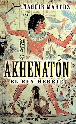 AKHENATON, EL REY HEREJE (BOLSILLO) | 9788435016469 | MAHFUZ, NAGUIB