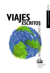 VIAJES ESCRITOS Y ESCRITOS VIAJEROS | 9788420700229 | SILVA, LORENZO