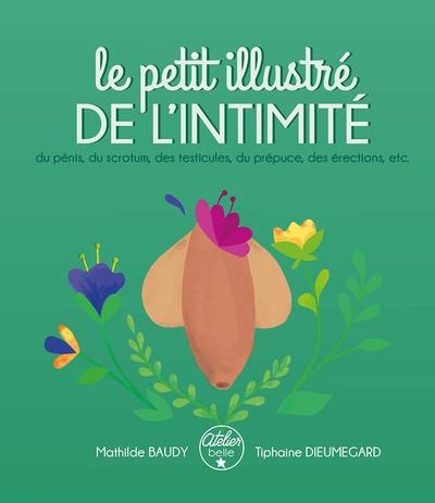 LE PETIT ILLUSTRE DE L'INTIMITE DU PENIS, DES TESTICULES, DU SCROTUM, DU PREPUCE, DES ERECTIONS, ETC | 9782957698912 | BAUDY/DIEUMEGARD