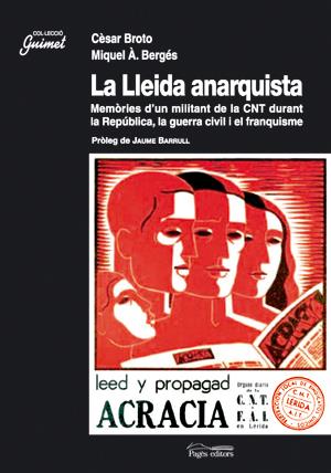 LA LLEIDA ANARQUISTA | 9788497794336 | BROTO I VILLEGAS, CÈSAR/BERGÉS I SAURA, MIQUEL À.