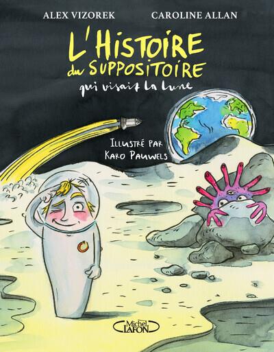 L'HISTOIRE DU SUPPOSITOIRE QUI VISAIT LA LUNE | 9782749955698 | VIZOREK/ALLAN