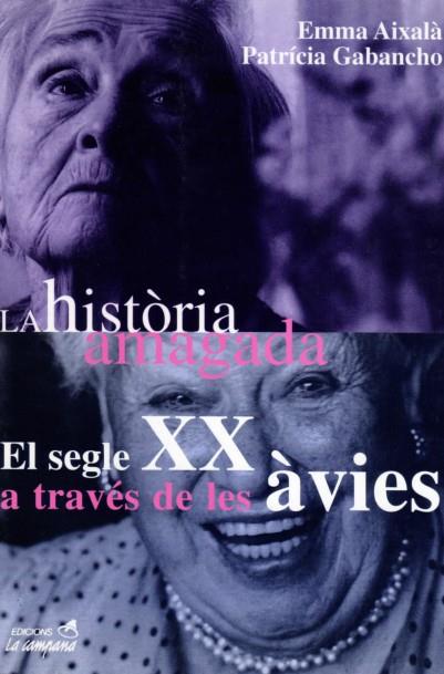 EL SEGLE XX A TRAVÉS DE LES ÀVIES. LA HISTÒRIA AMAGADA | 9788488791856 | AIXALÀ, EMMA/GABANCHO, PATRÍCIA