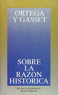 SOBRE LA RAZÓN HISTÓRICA | 9788420641027 | ORTEGA Y GASSET, JOSÉ