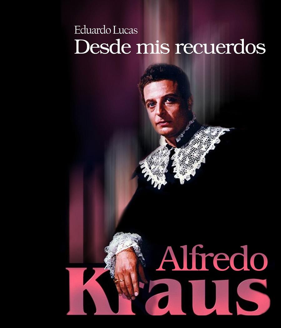 ALFREDO KRAUS. DESDE MIS RECUERDOS | 9788496806047 | LUCAS, EDUARDO