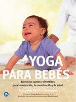 YOGA PARA BEBÉS | 9788484450276 | BARBIRA FREEDMAN, FRANÇOISE