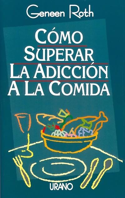 CÓMO SUPERAR LA ADICCIÓN A LA COMIDA | 9788479531102 | ROTH, GENEEN