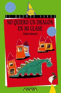 119. NO QUIERO UN DRAGÓN EN MI CLASE | 9788420700328 | MONREAL, VIOLETA