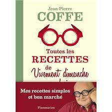 TOUTES LES RECETTES DE VIVEMENT DIMANCHE PROCHAIN | 9782081294271 | COFFE, J.P