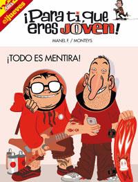 PARA TI, QUE ERES JOVEN. TODO ES MENTIRA | 9788497415798 | MONTEYS HOMAR , ALBERT/FONTDEVILA SUBIRANA , MANEL