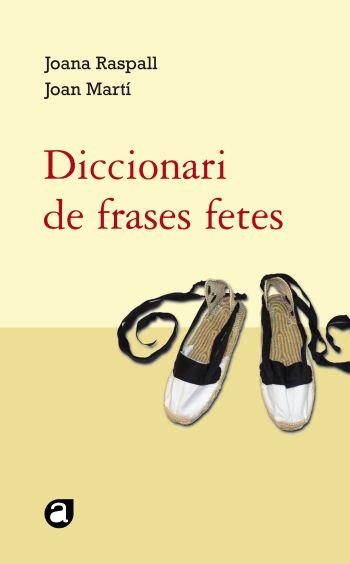 DICCIONARI DE FRASES FETES | 9788429761818 | JOANA RASPALL I JUANOLA/JOAN MARTÍ I CASTELL