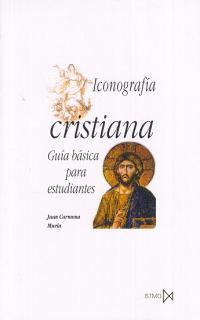 ICONOGRAFÍA CRISTIANA. GUÍA BÁSICA PARA ESTUDIANTES | 9788470903434 | CARMONA MUELA, JUAN