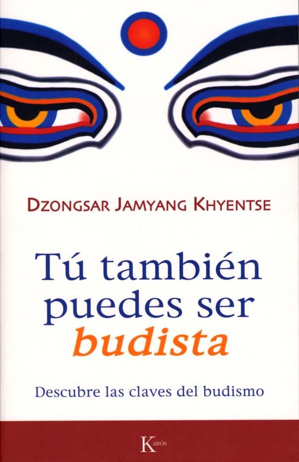 TÚ TAMBIÉN PUEDES SER BUDISTA | 9788472456570 | KHYENTSE, DZONGSAR JAMYAN