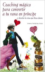 COACHING MÁGICO PARA CONVERTIR A TU RANA EN PRÍNCIPE | 9788475564975 | FERNÁNDEZ PINTO, JIMENA