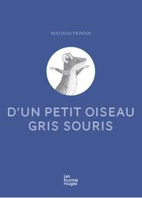 D'UN PETIT OISEAU GRIS SOURIS | 9782369021742 | MATHIAS FRIMAN