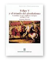 FELIPE V Y EL TRIUNFO DEL ABSOLUTISMO (1700-1714) | 9788439357513 | ALBAREDA I SALVADÓ, JOAQUIM