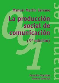 LA PRODUCCIÓN SOCIAL DE COMUNICACIÓN | 9788420641928 | MARTÍN SERRANO, MANUEL