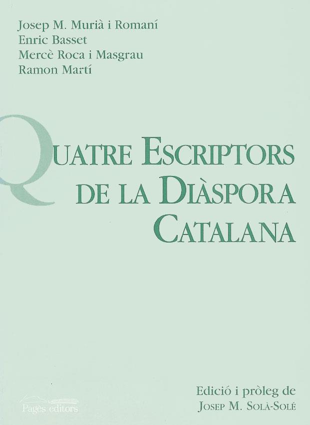 QUATRE ESCRIPTORS DE LA DIÀSPORA CATALANA | 9788479353445 | MURIÀ, J. M./BASSET, E./ROCA, M./MARTÍ, R.