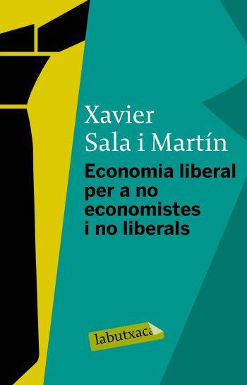 ECONOMIA LIBERAL PER A NO ECONOMISTES I NO LIBERALS | 9788499300078 | XAVIER SALA MARTÍN