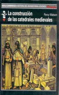 LA CONSTRUCCIÓN DE LAS CATEDRALES MEDIEVALES | 9788476005415 | WATSON, PERCY