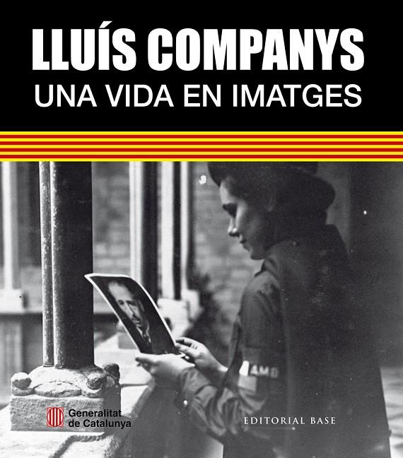 LLUÍS COMPANYS. UNA VIDA EN IMATGES | 9788416166756 | MERCÈ MORALES MONTOYA I ARNAU GONZÀLEZ I VILALTA