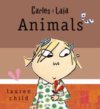 CARLES I LAIA - ANIMALS | 9788498674033 | CHILD, LAUREN