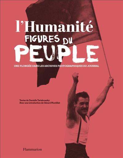 L'HUMANITÉ. FIGURES DU PEUPLE | 9782081391925 | DANIELLE TARTAKOWSKY, GÉRARD MORDILLAT